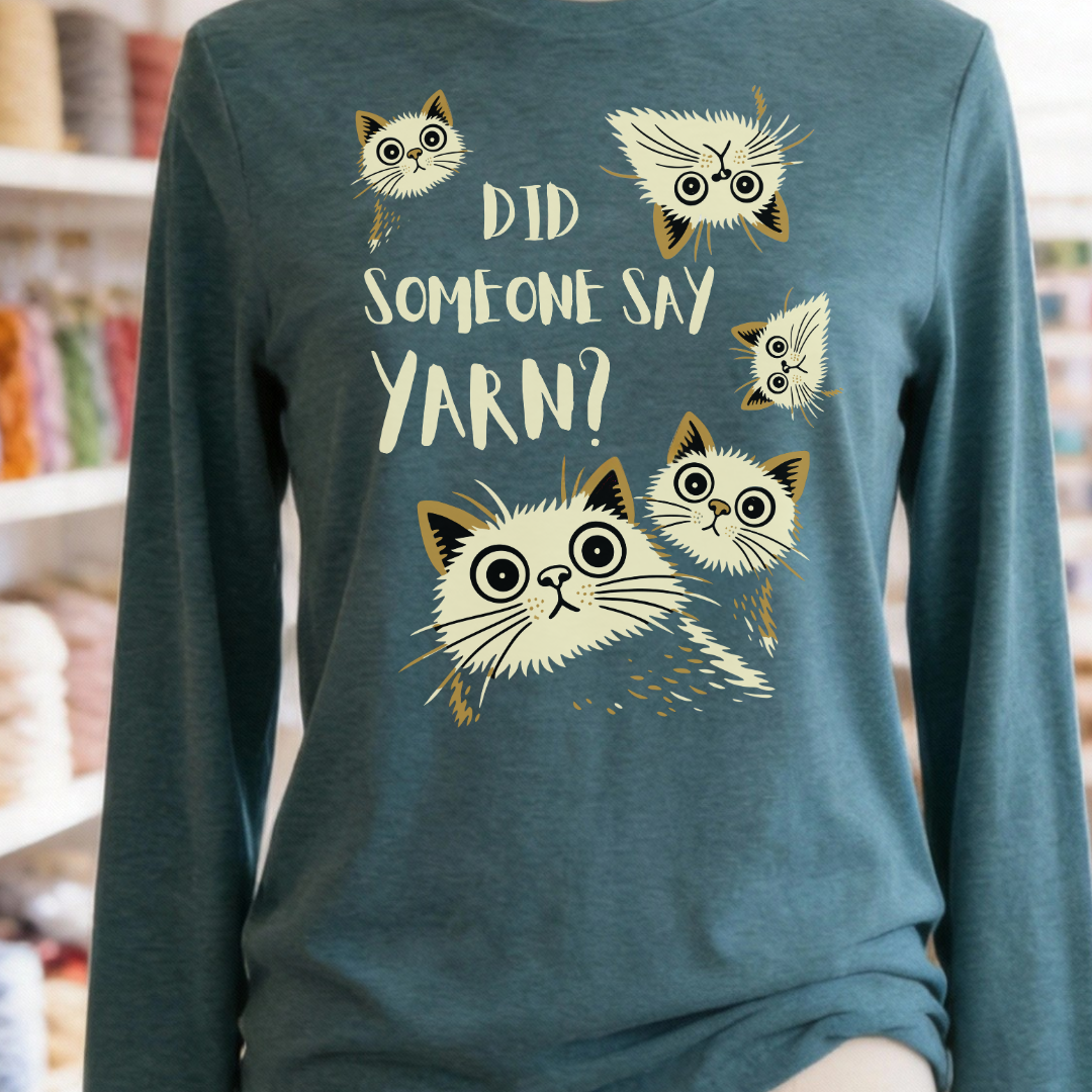Did Someone Say Yarn Long Sleeve Tee