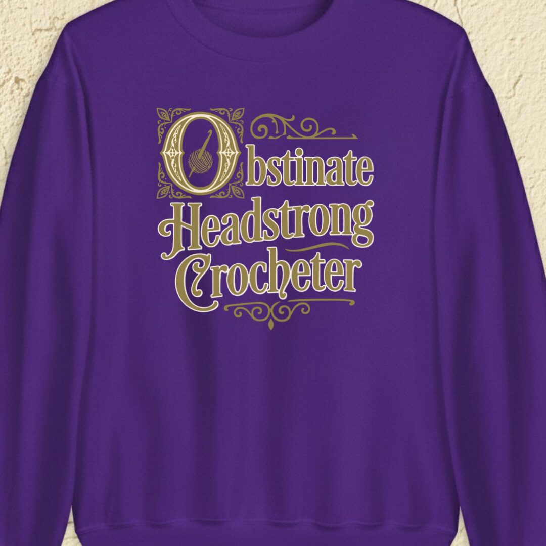 Obstinate Headstrong Crocheter Purple Sweatshirt.jpg