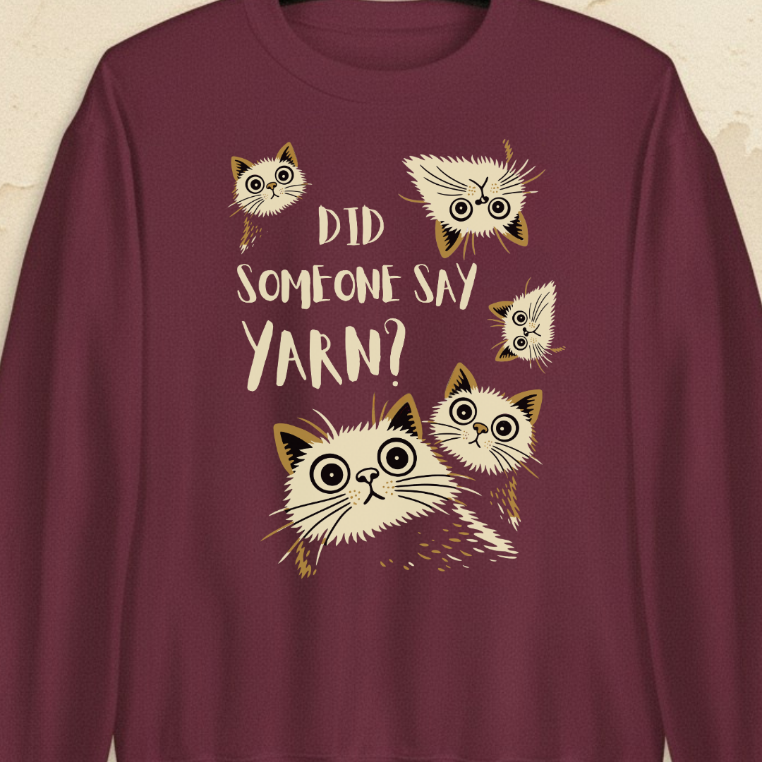 Did Someone Say Yarn Sweatshirt