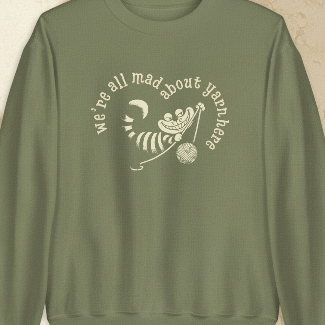 We're All Mad Here Military Green Sweatshirt.jpg