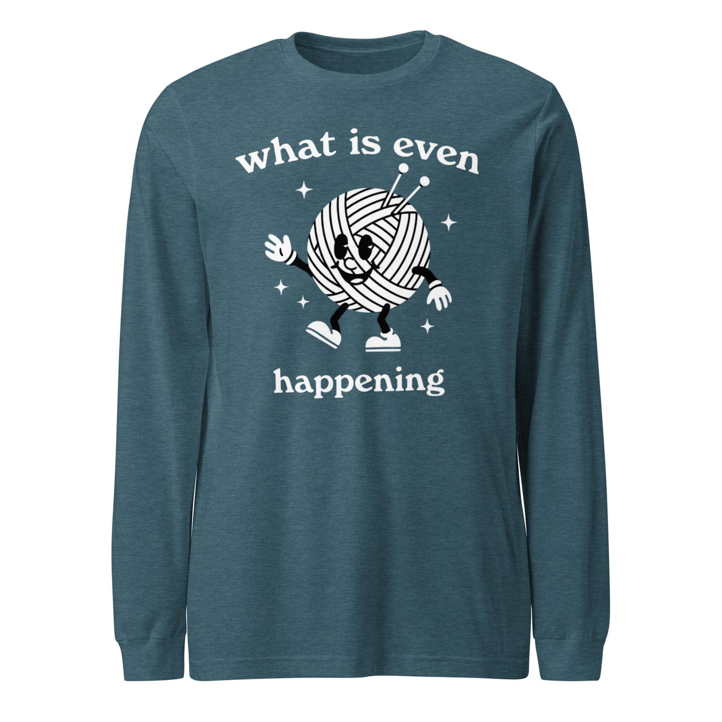 What Is Even Happening Long Sleeve Tee Heather Deep Teal / S