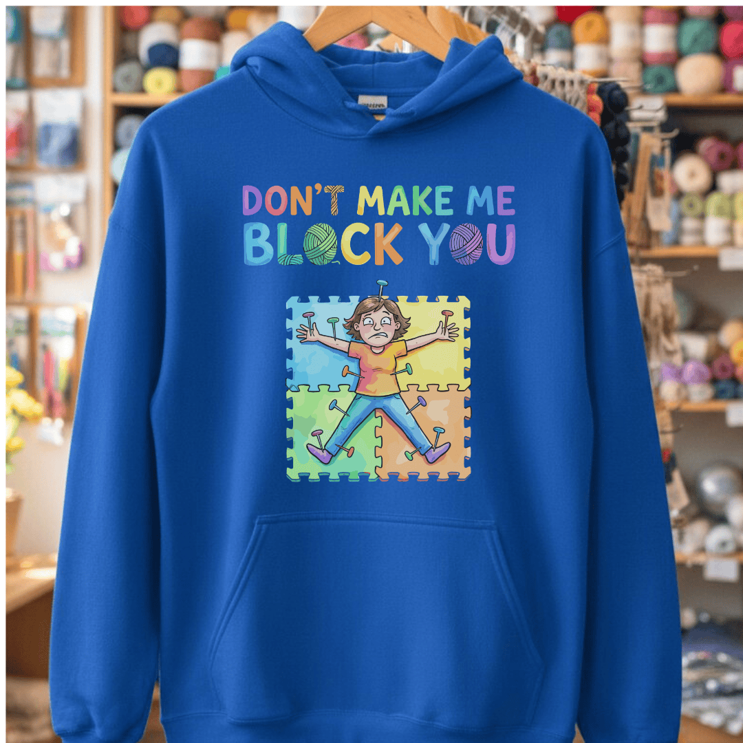 Don't Make Me Block You Hoodie Royal / S
