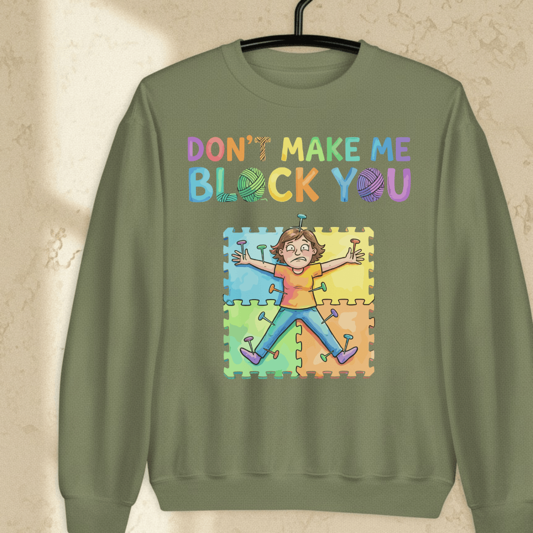 Don't Make Me Block You Sweatshirt Military Green / S