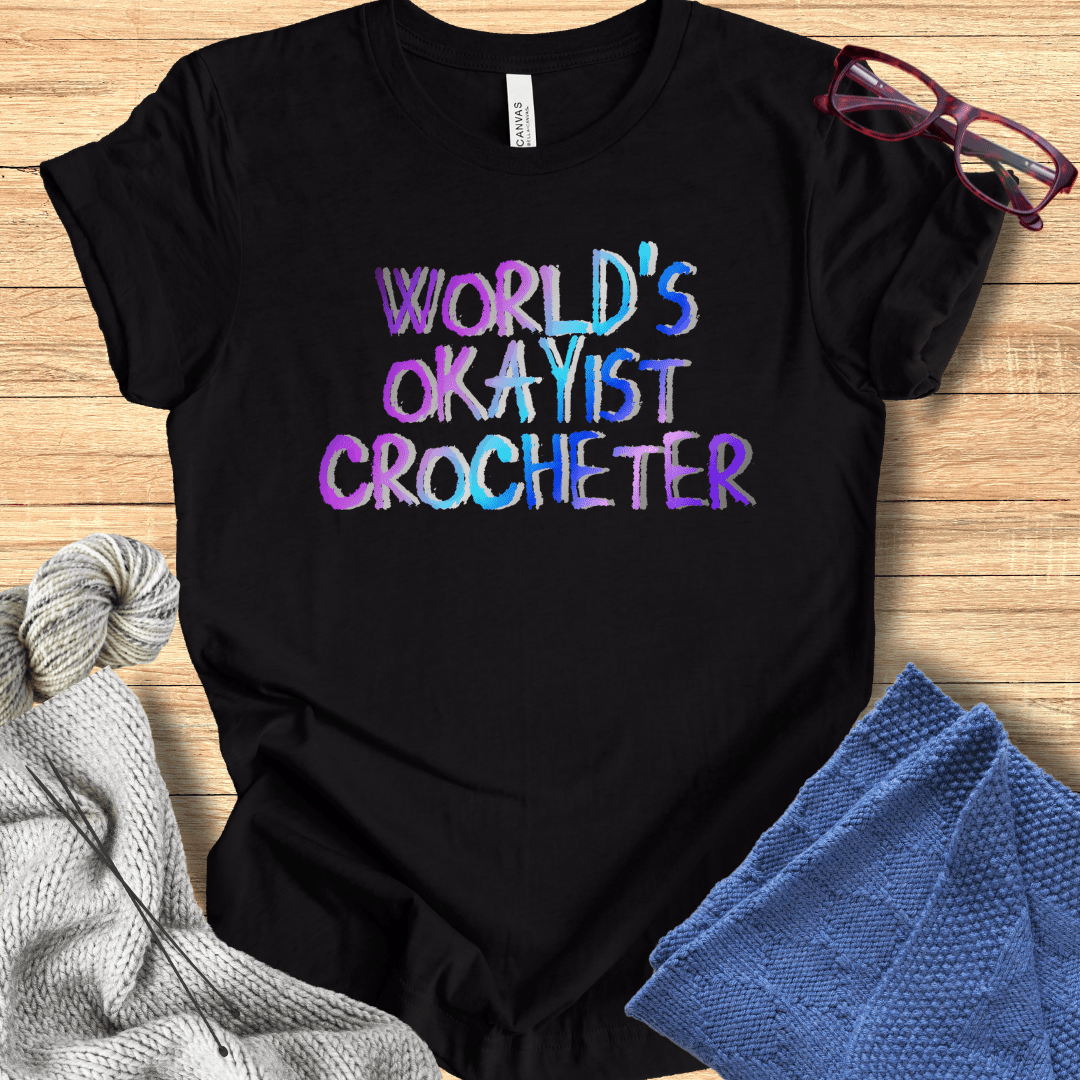 Worlds Okayist Crocheter T-Shirt Black / S