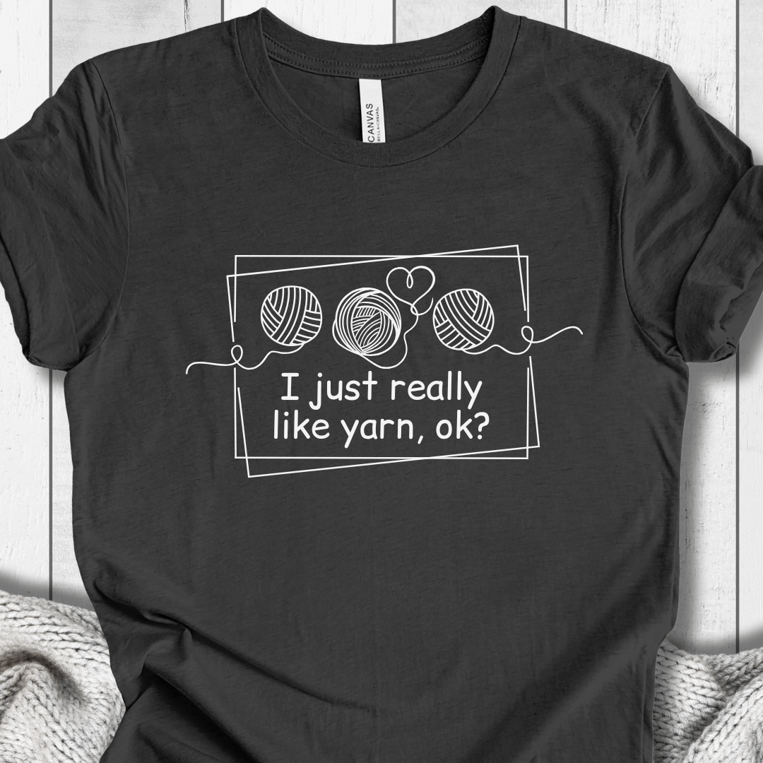 I just really like yarn, ok? T-Shirt Dark Grey / S