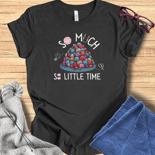 So Much Yarn, So Little Time T-Shirt Dark Grey / S