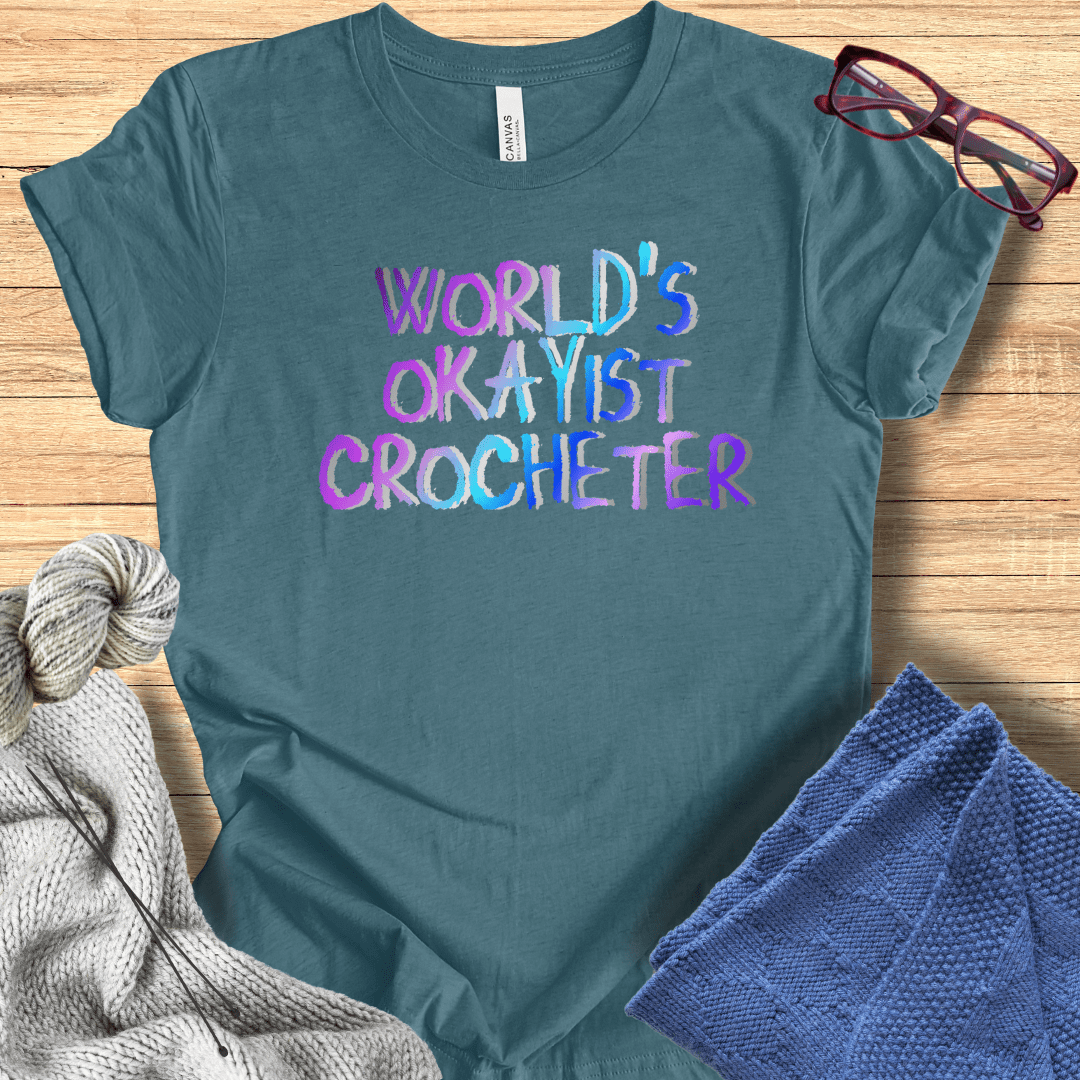 Worlds Okayist Crocheter T-Shirt Deep Teal / S