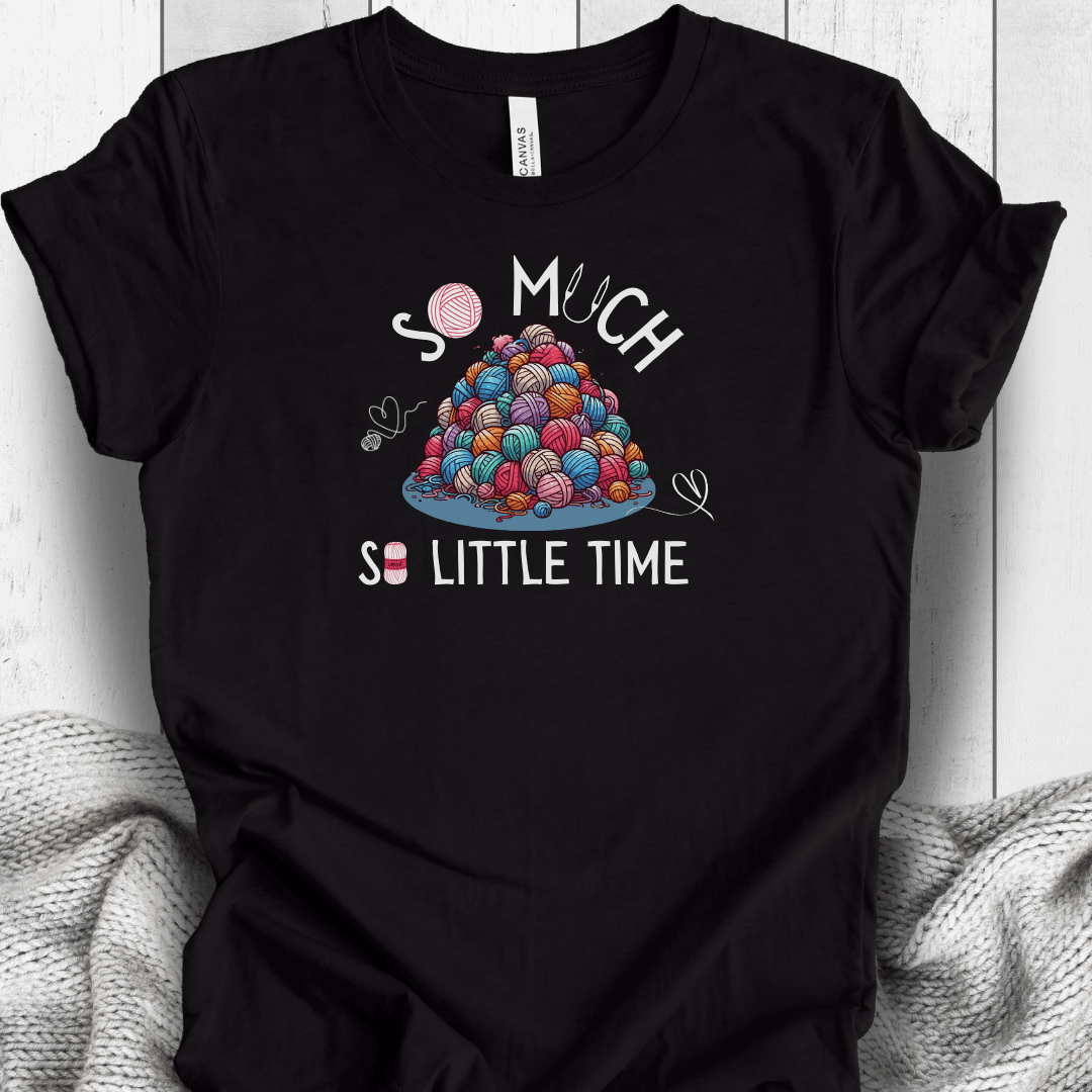 Lots of Yarn, Little Time T-Shirt