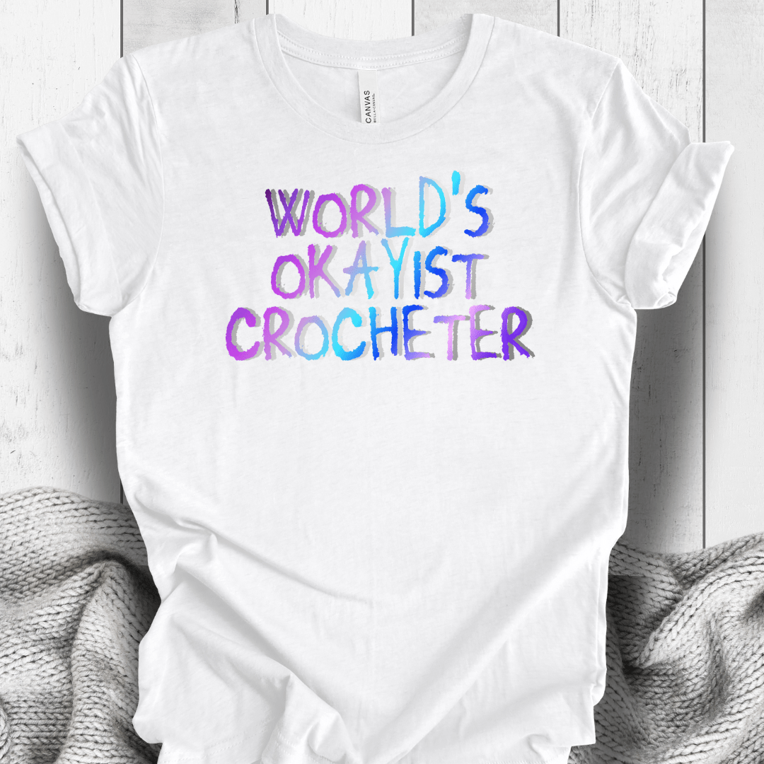 Worlds Okayist Crocheter T-Shirt White / S