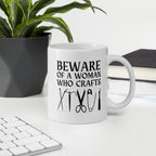 Beware of a woman who Crafts Mug 11 oz