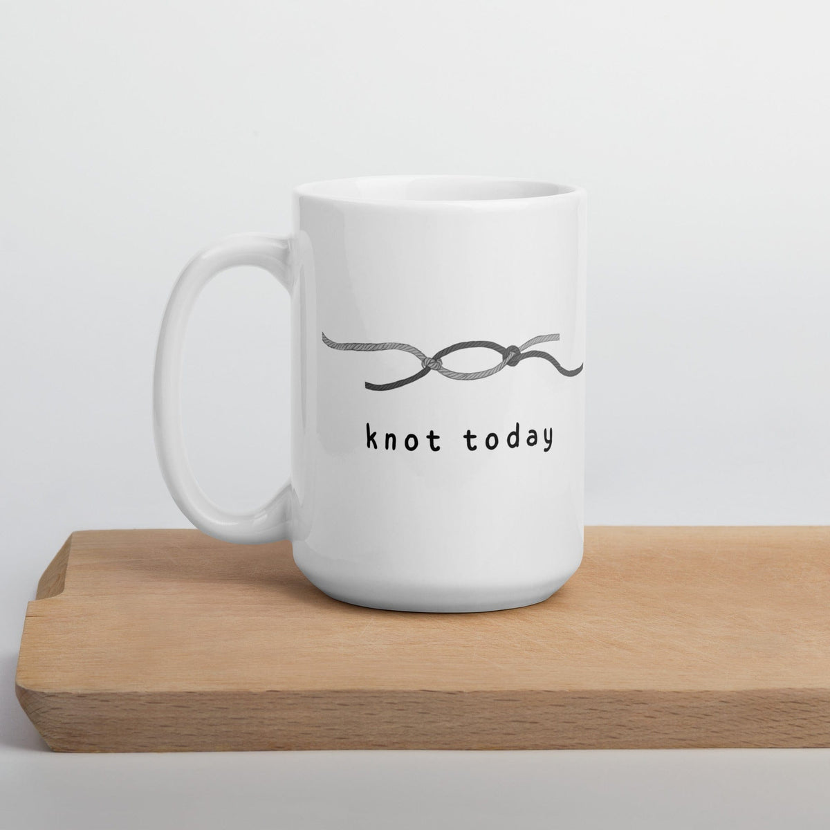 Knot Today Mug 15 oz