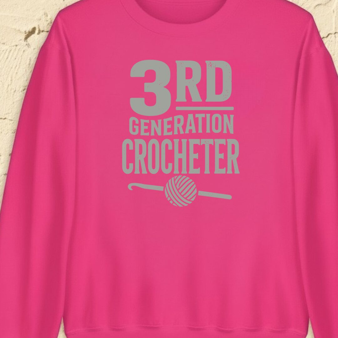 3rd Gen Crocheter Bright Pink Sweatshirt.jpg