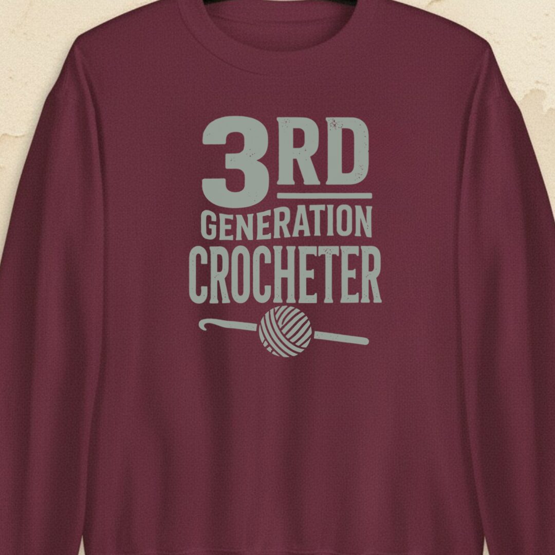 3rd Gen Crocheter Maroon Sweatshirt.jpg