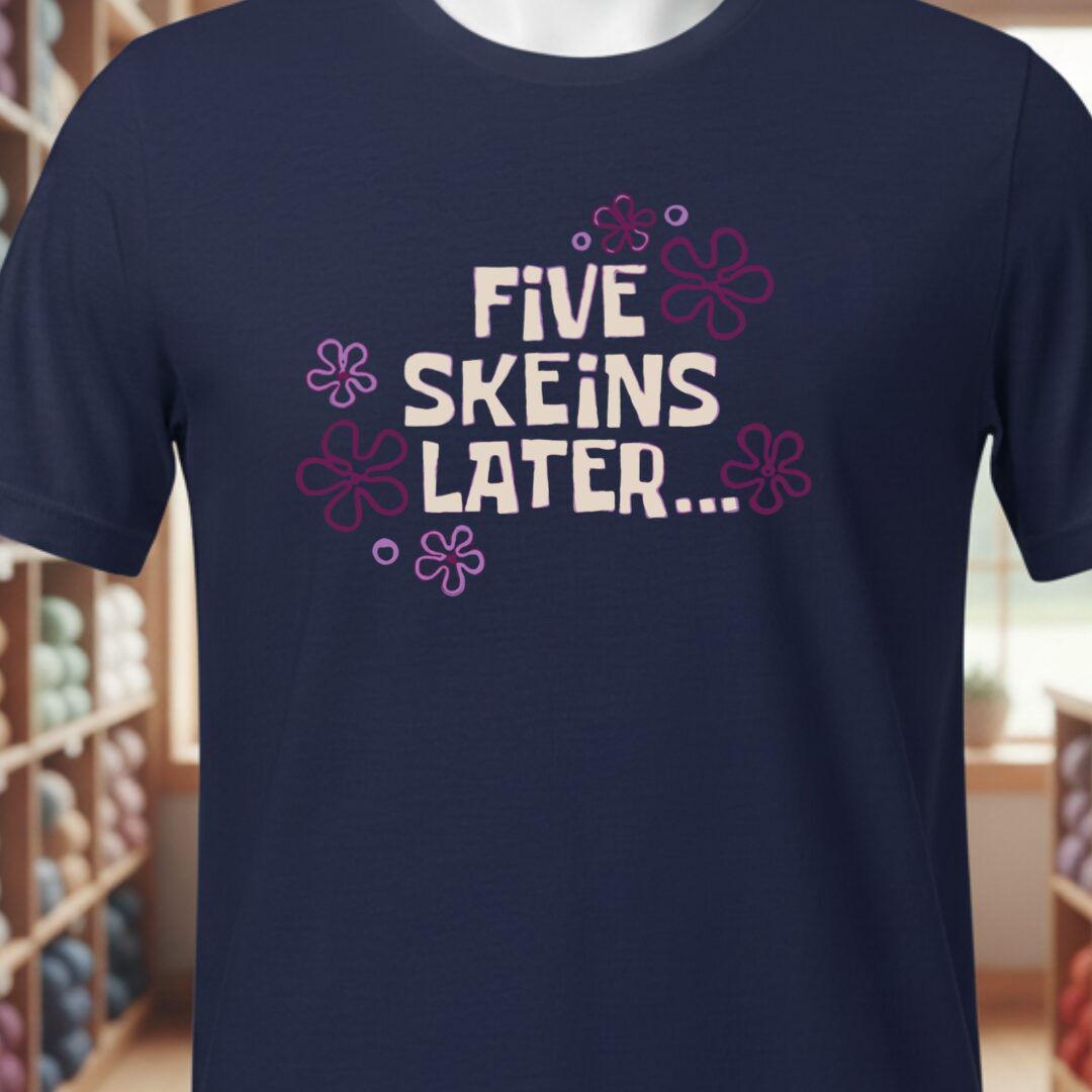 5 Skeins Later T-Shirt Navy t-shirt