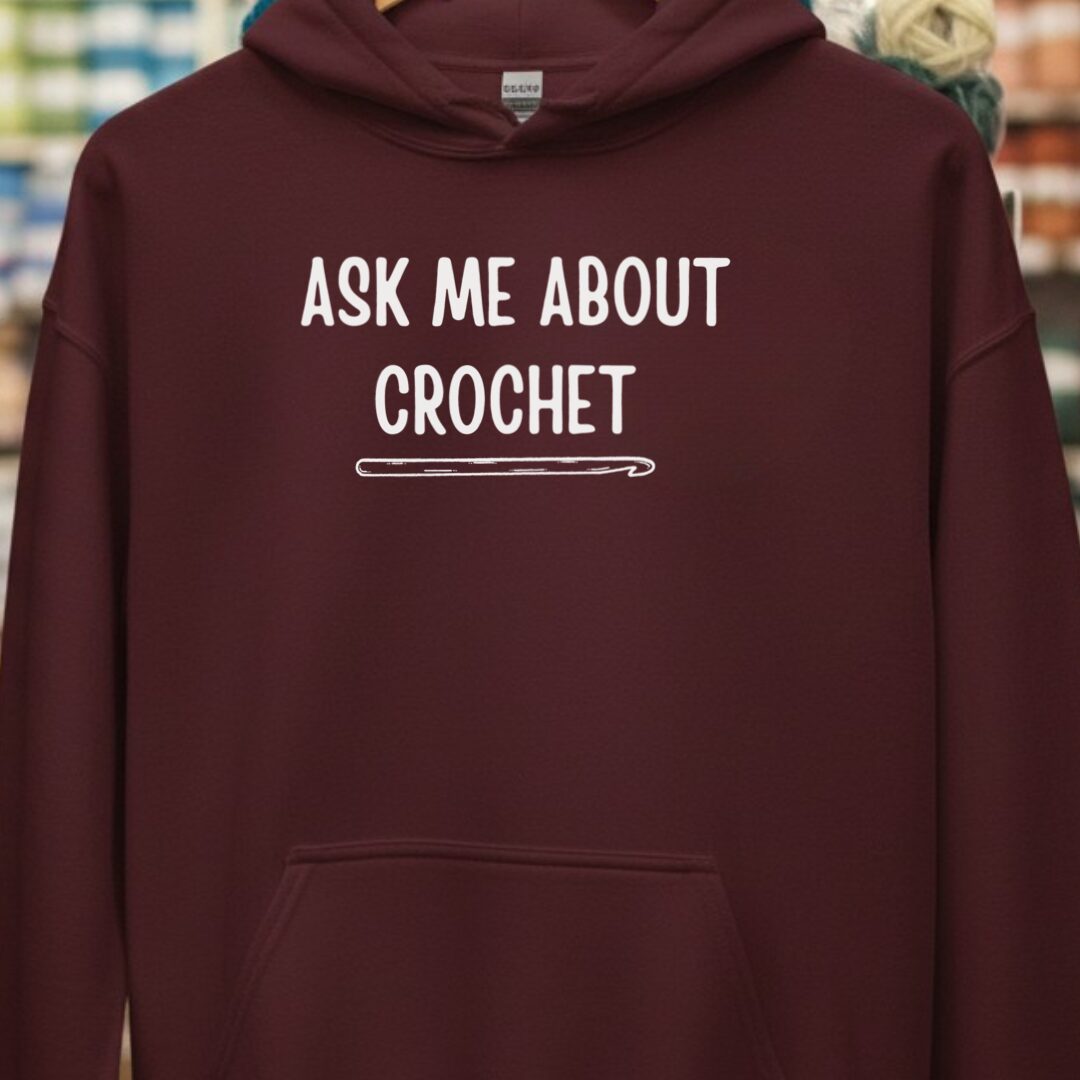 Ask Me About Crochet Hoodie Maroon t-shirt
