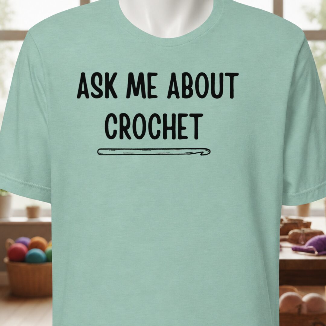 Ask Me About Crochet T-Shirt Sea Breeze t-shirt