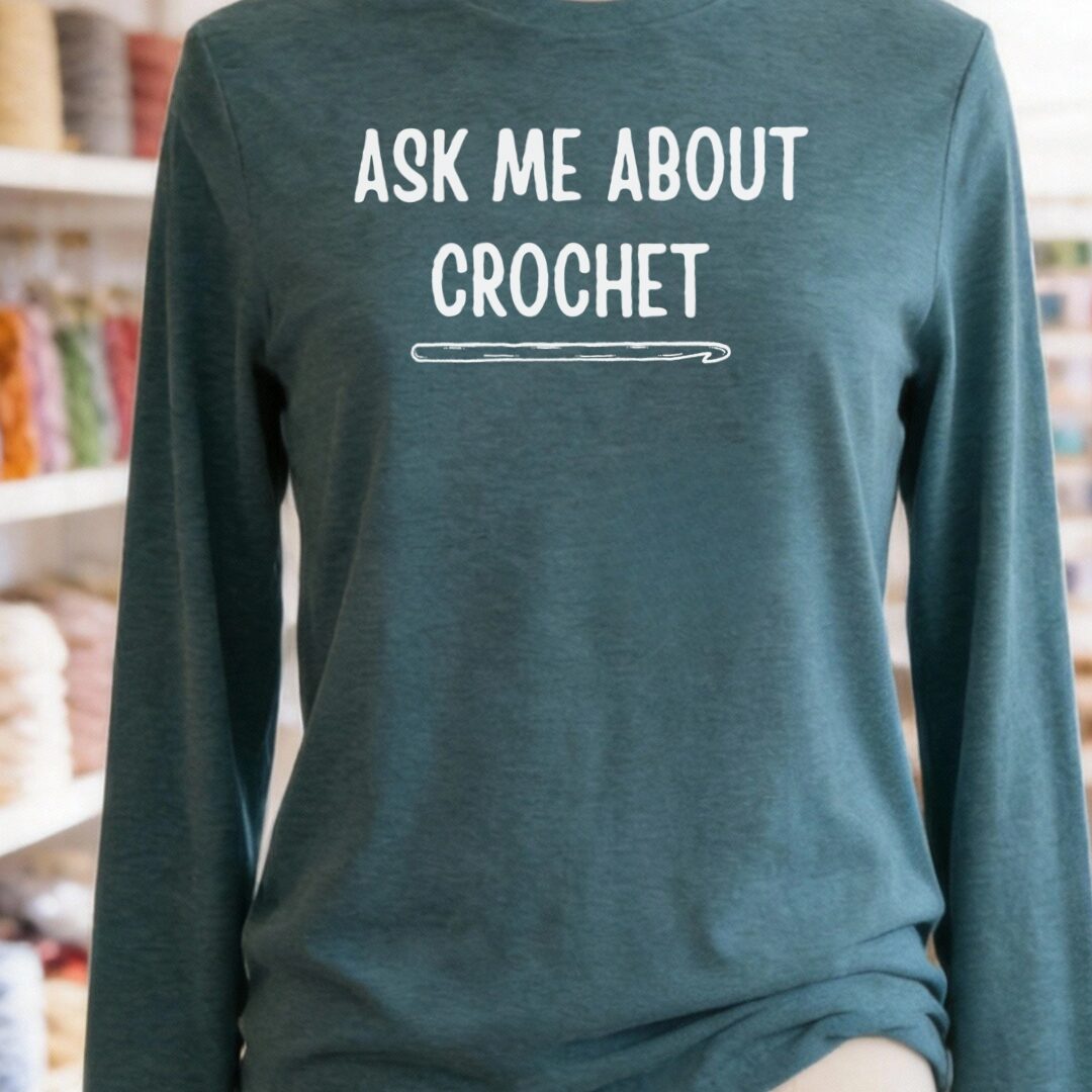 Ask Me About Crochet Long Sleeve Tee Teal Blue t-shirt