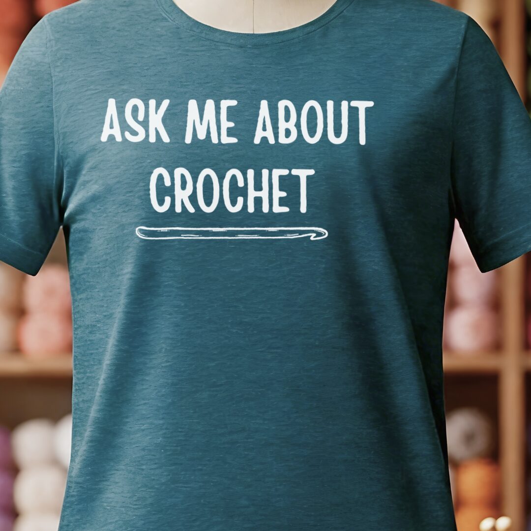 Ask Me About Crochet T-Shirt Teal Blue t-shirt