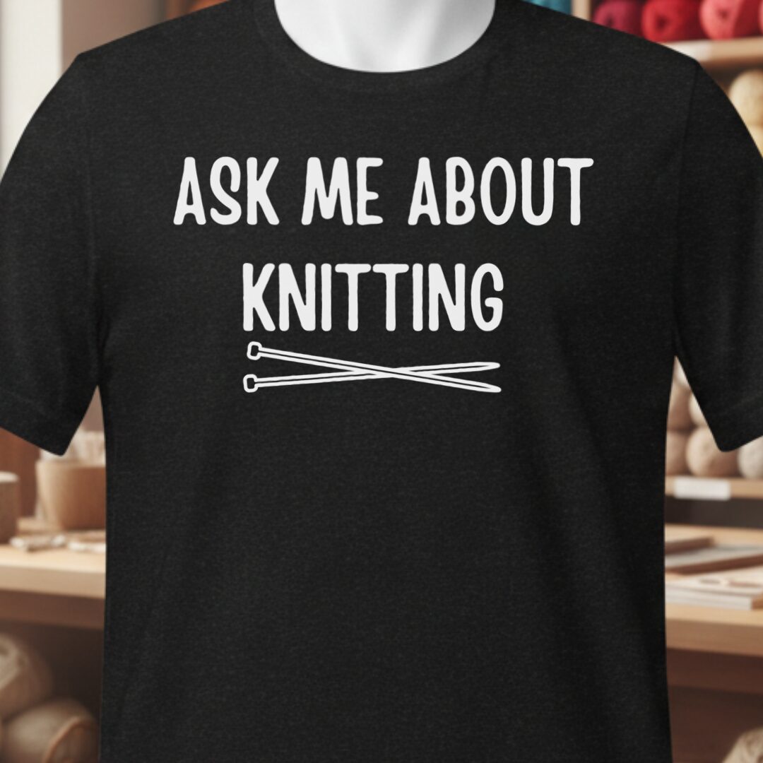 Ask Me About Knitting T-Shirt Black t-shirt
