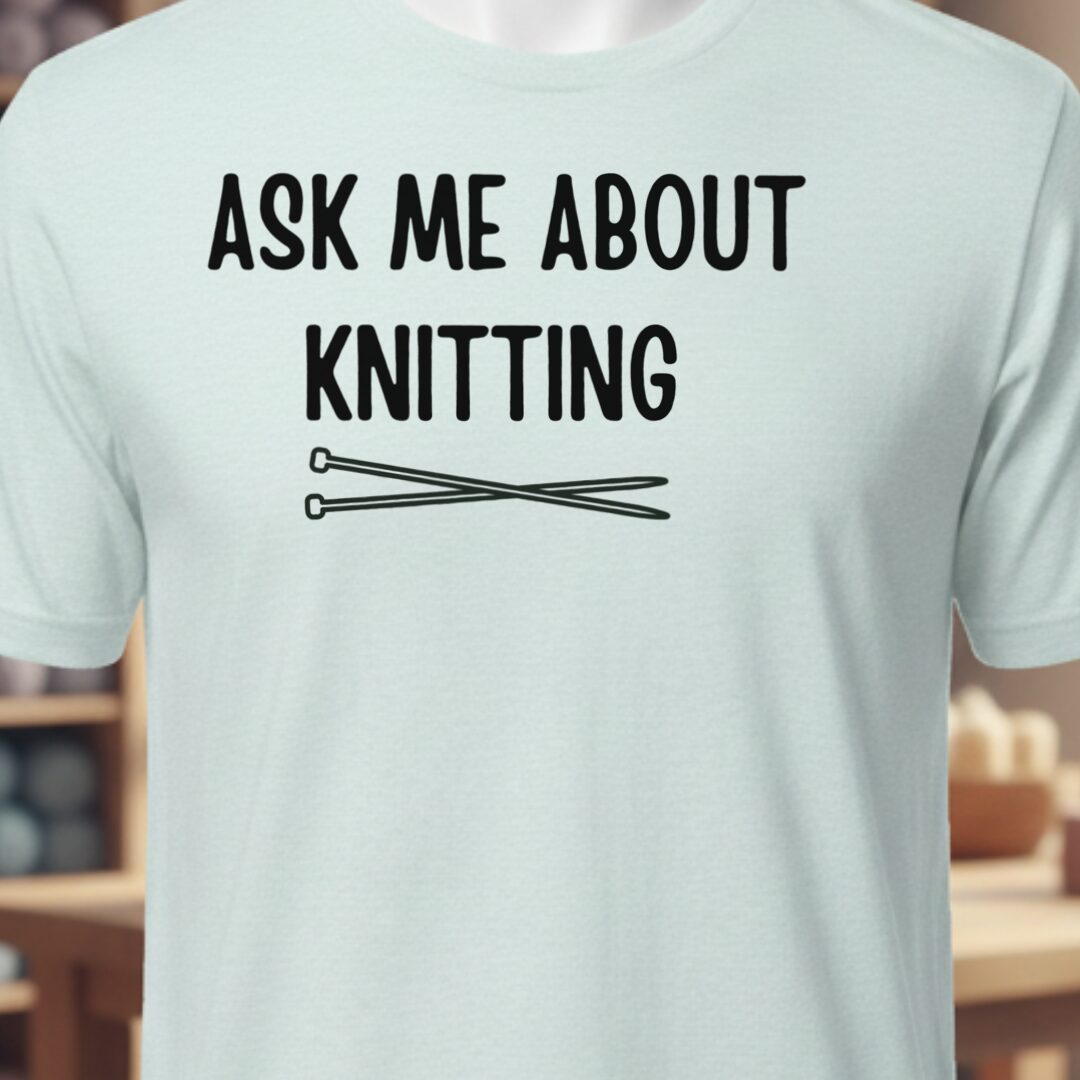 Ask Me About Knitting T-Shirt Ice Blue t-shirt