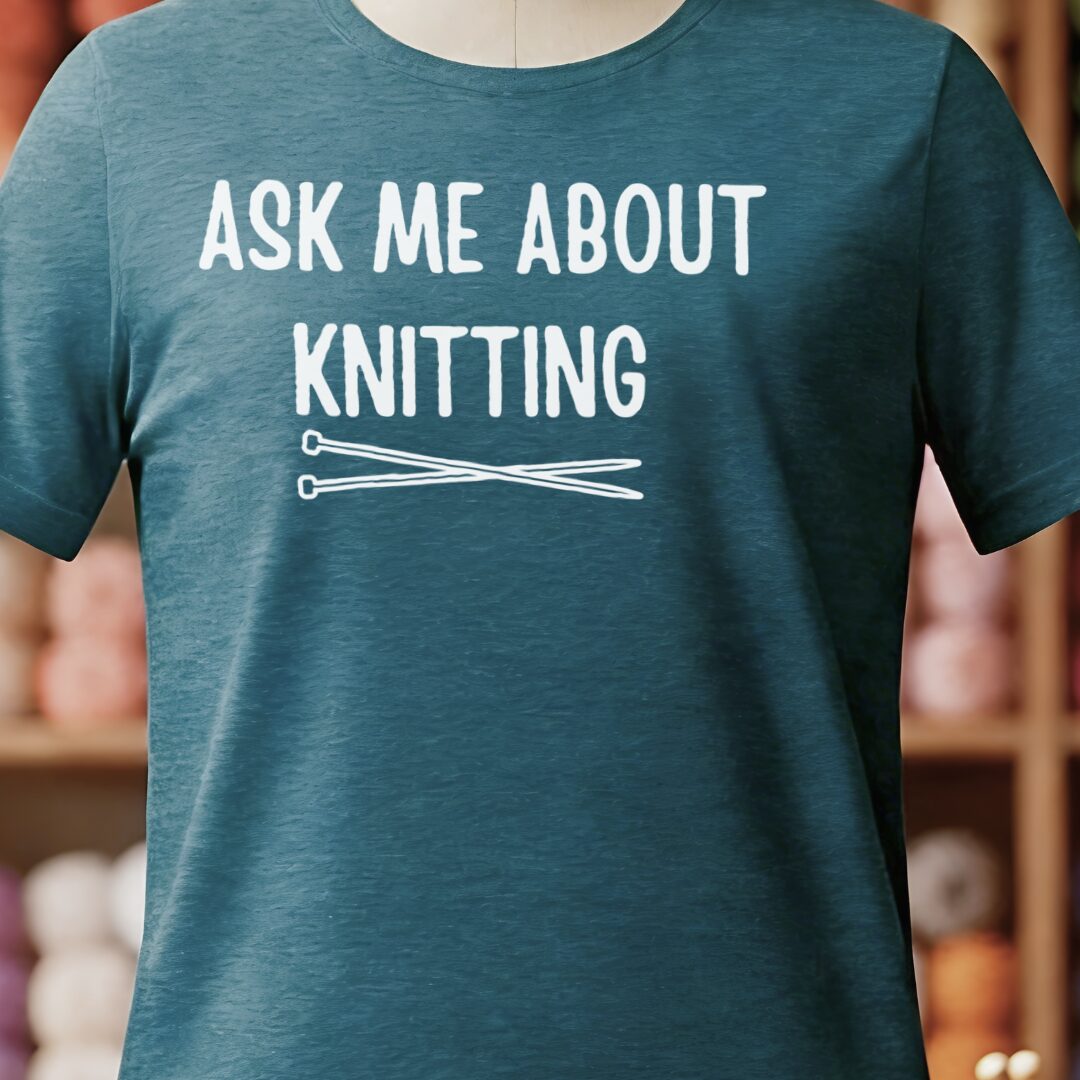 Ask Me About Knitting T-Shirt Teal Blue t-shirt