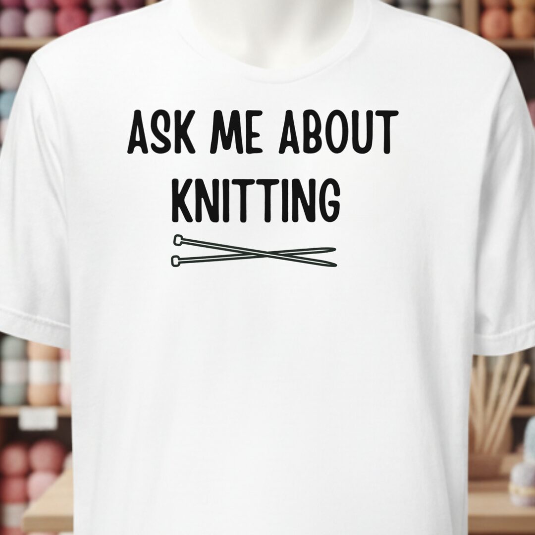 Ask Me About Knitting T-Shirt White t-shirt