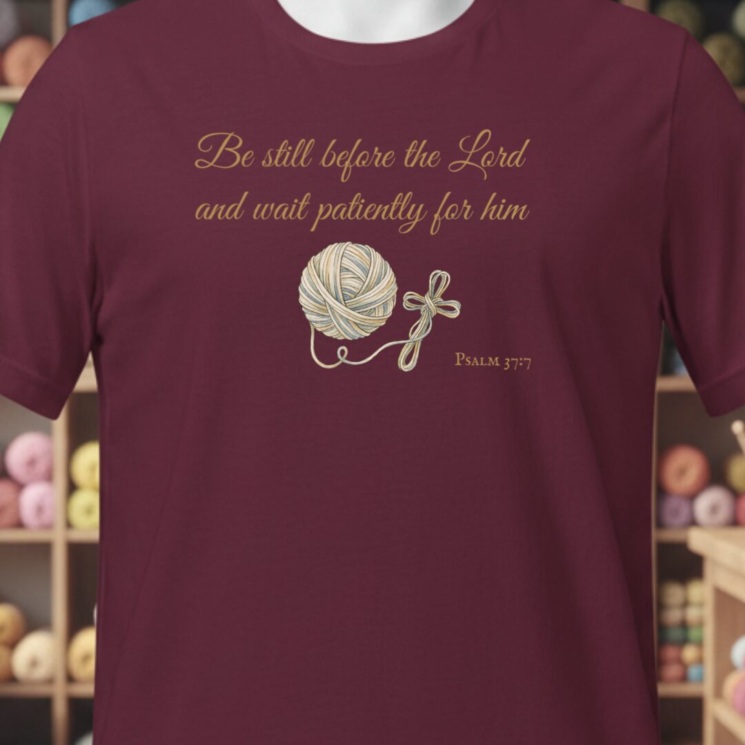 Be Still Psalm 37:7 T-Shirt Maroon t-shirt