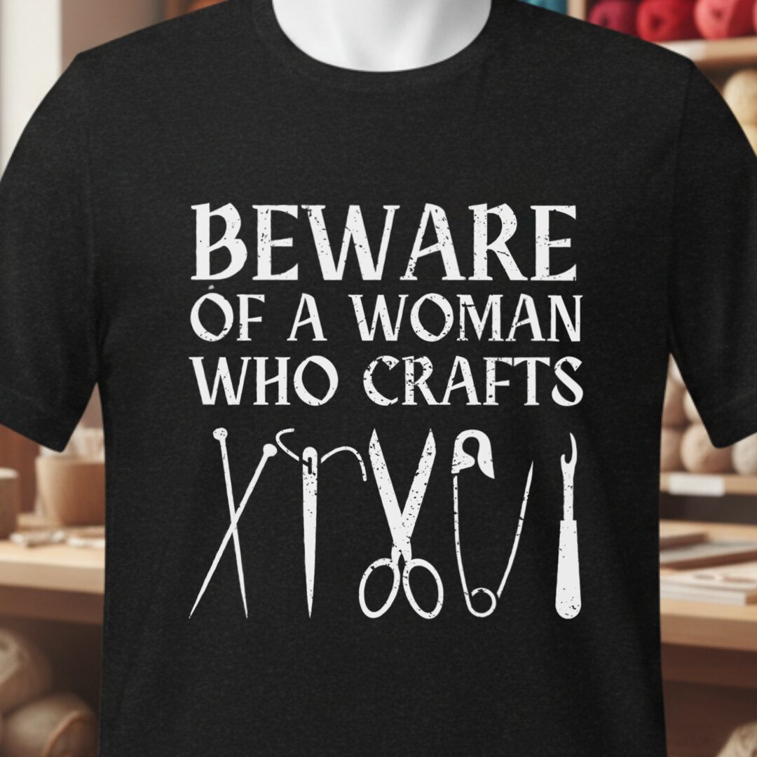 Beware of a woman who Crafts T-Shirt Black t-shirt