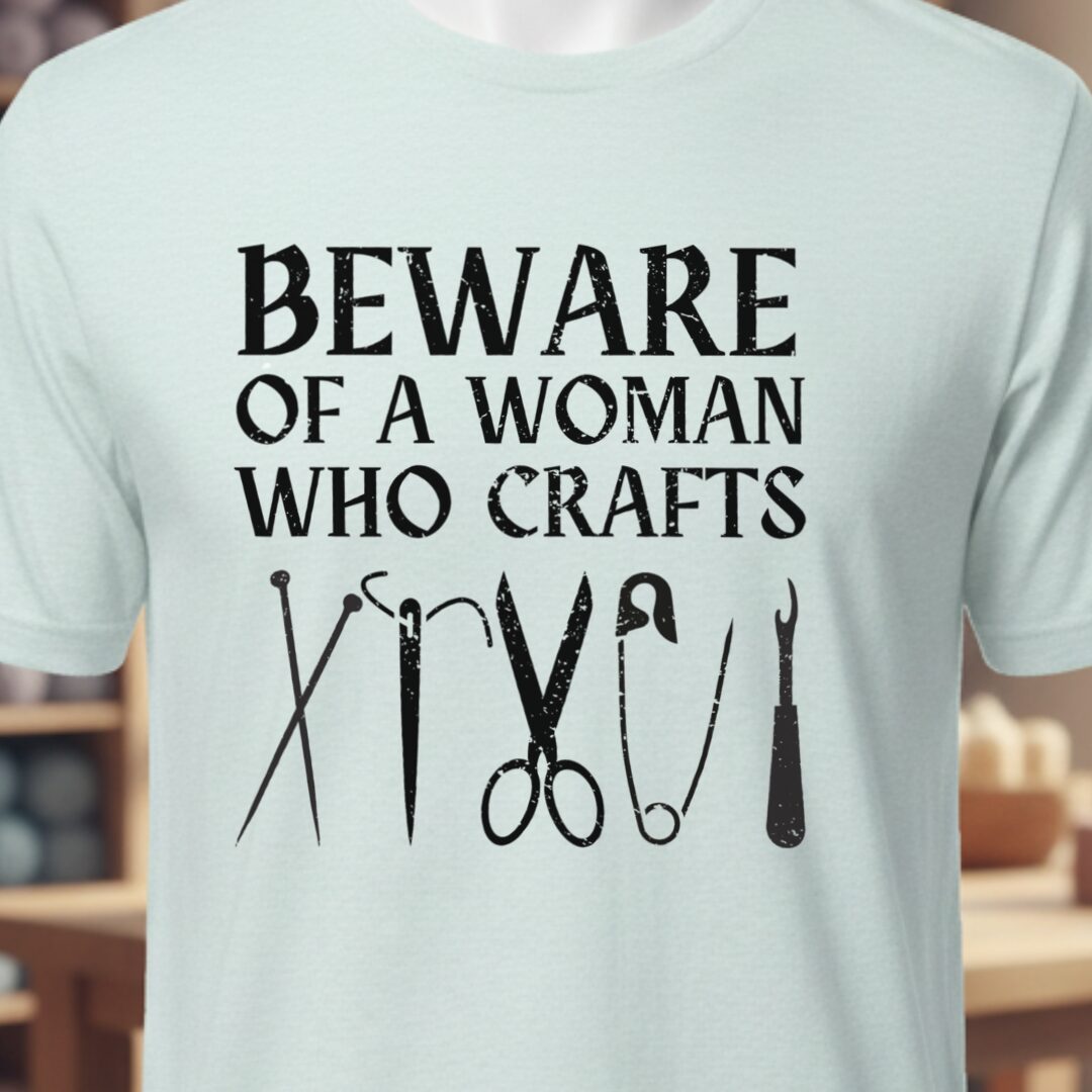 Beware of a woman who Crafts T-Shirt Ice Blue t-shirt