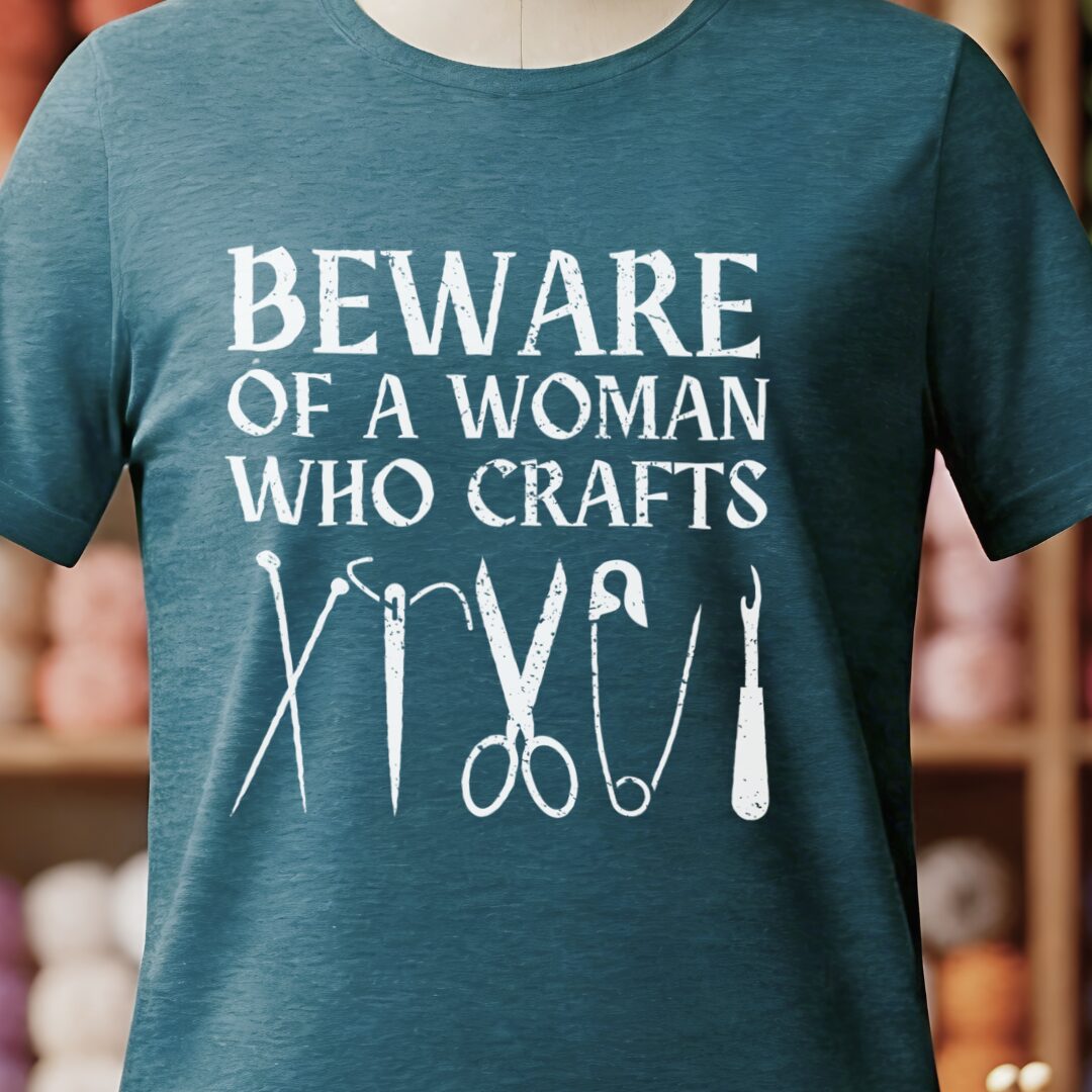 Beware of a woman who Crafts T-Shirt Teal Blue t-shirt