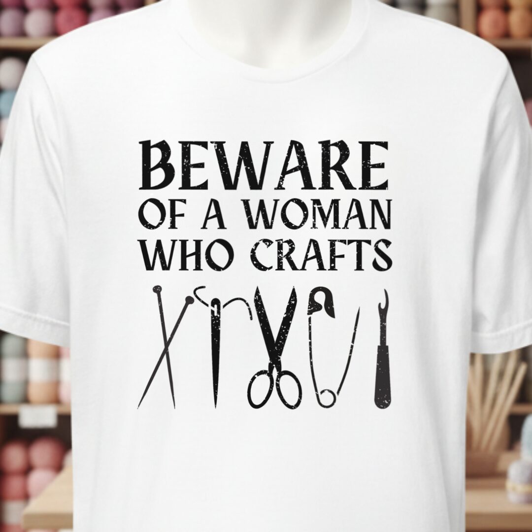 Beware of a woman who Crafts T-Shirt White t-shirt