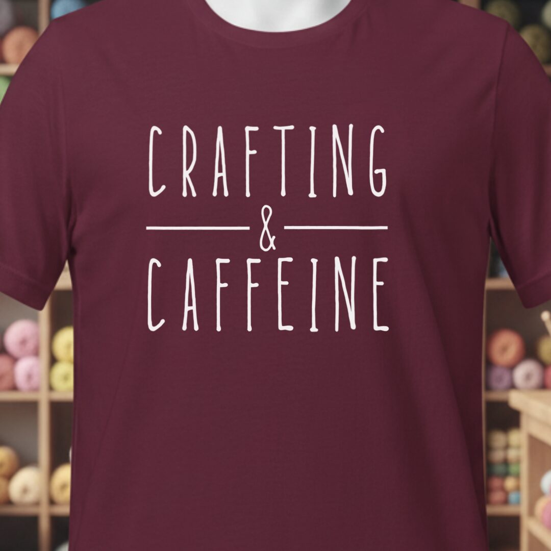Crafting & Caffeine T-Shirt Maroon t-shirt