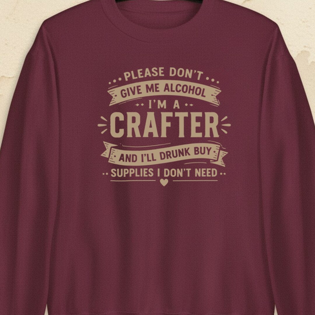 Crafting Drunk Maroon Sweatshirt.jpg