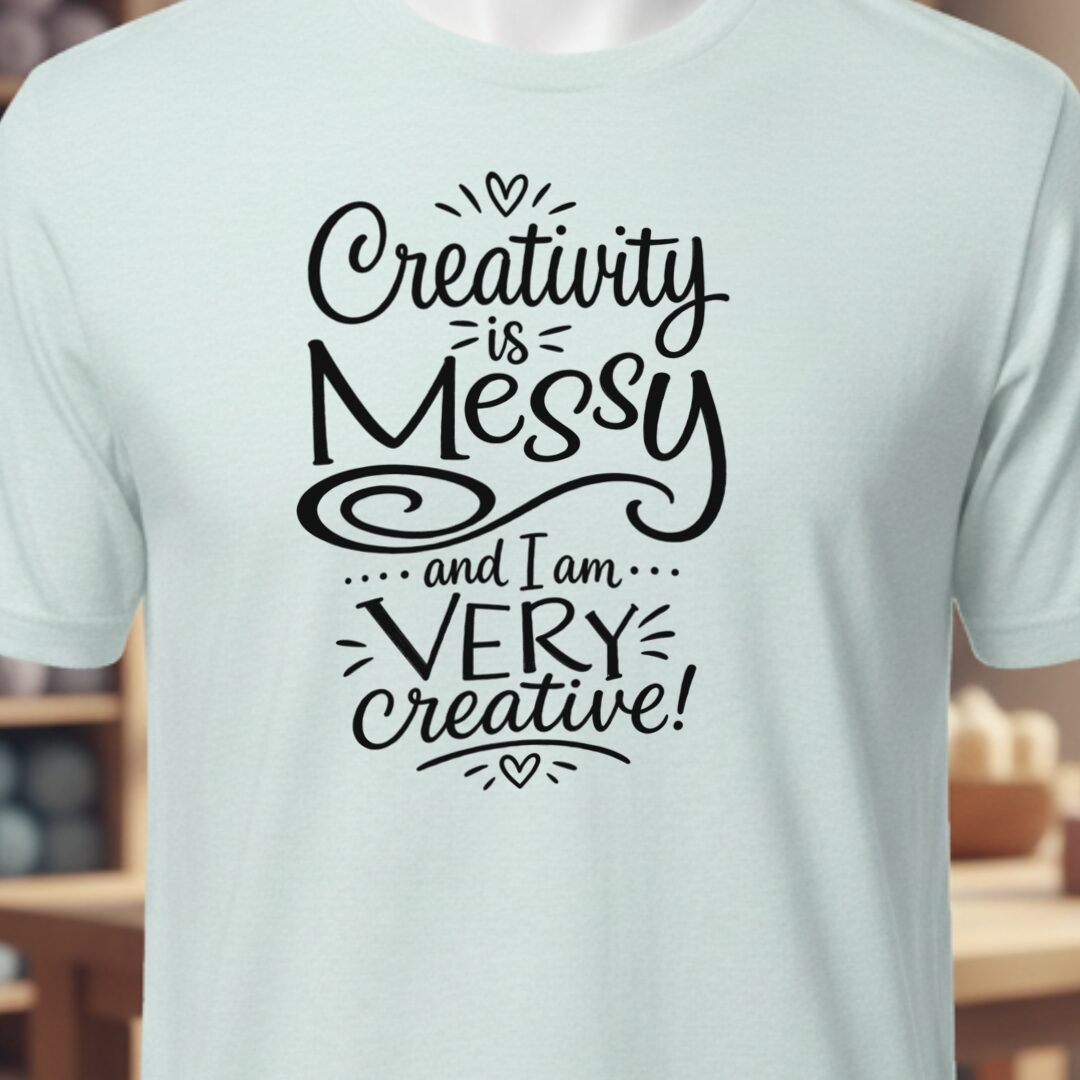 Creativity Is Messy T-Shirt Ice Blue t-shirt