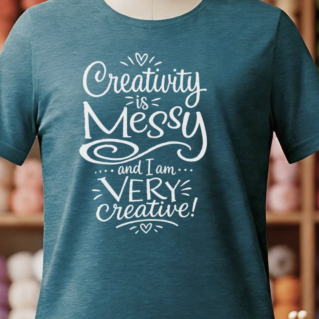 Creativity Is Messy T-Shirt Teal Blue t-shirt