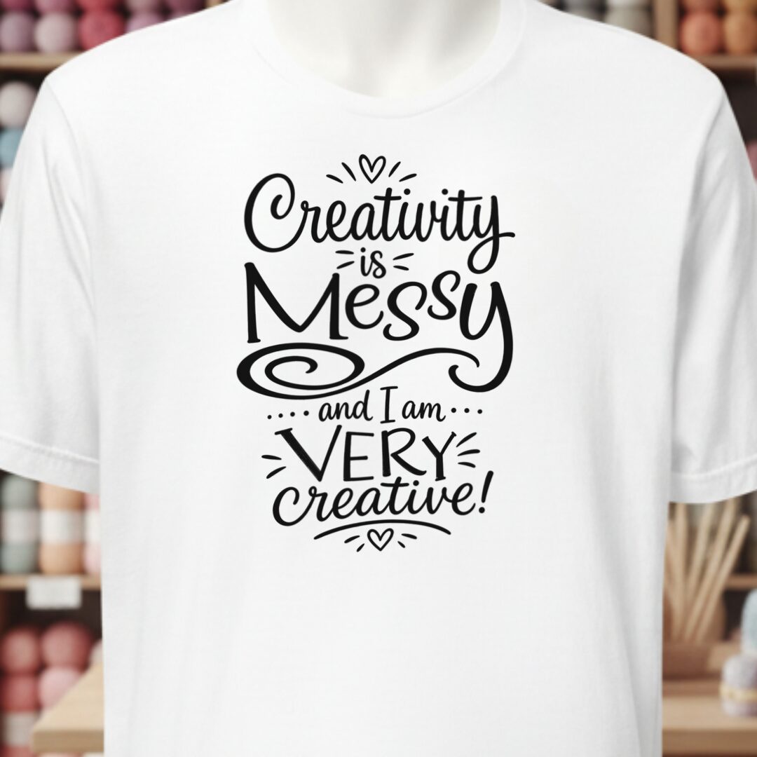 Creativity Is Messy T-Shirt White t-shirt