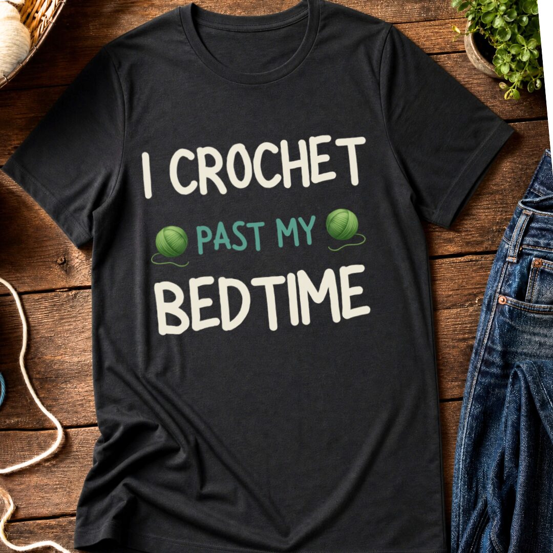 I Crochet Past My Bedtime T-Shirt