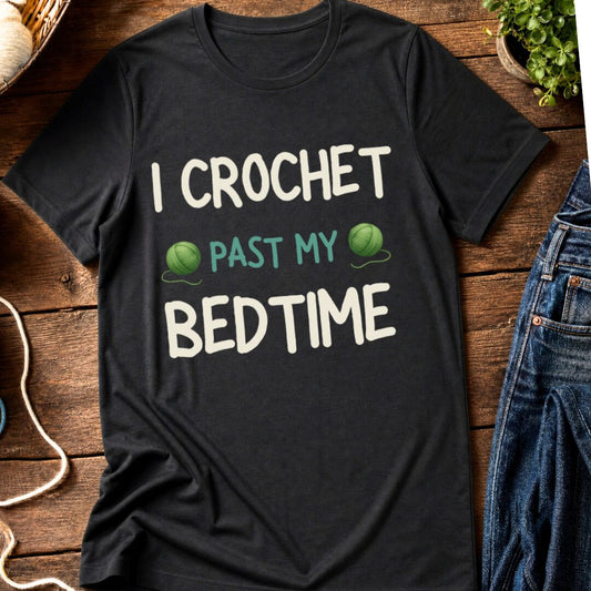 I Crochet Past My Bedtime T-Shirt