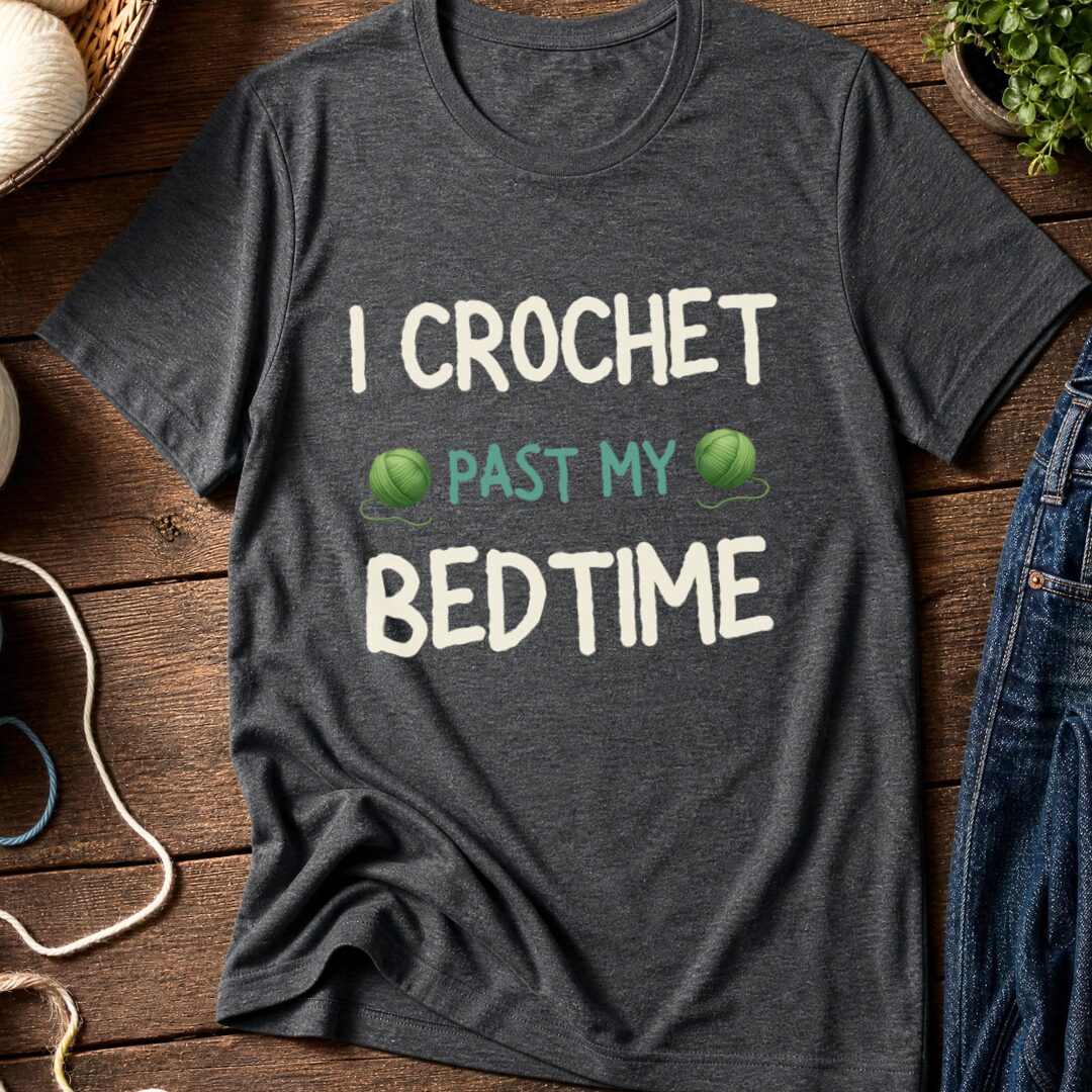 I Crochet Past My Bedtime T-Shirt