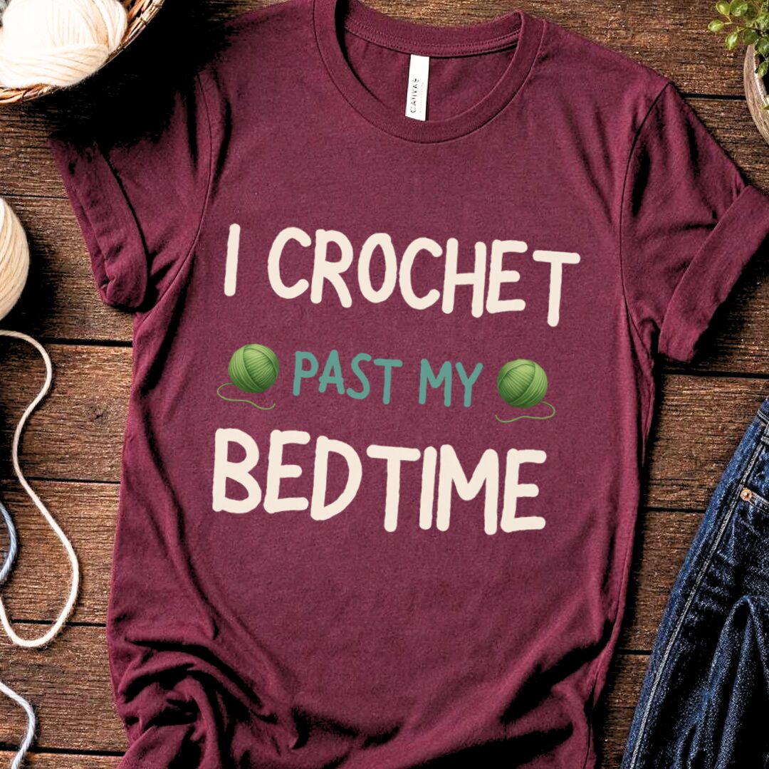 I Crochet Past My Bedtime T-Shirt