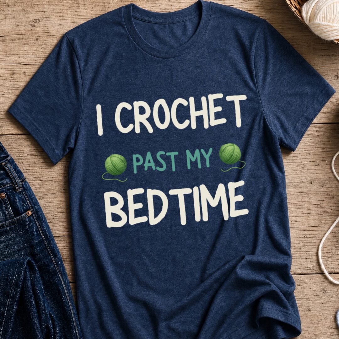 I Crochet Past My Bedtime T-Shirt