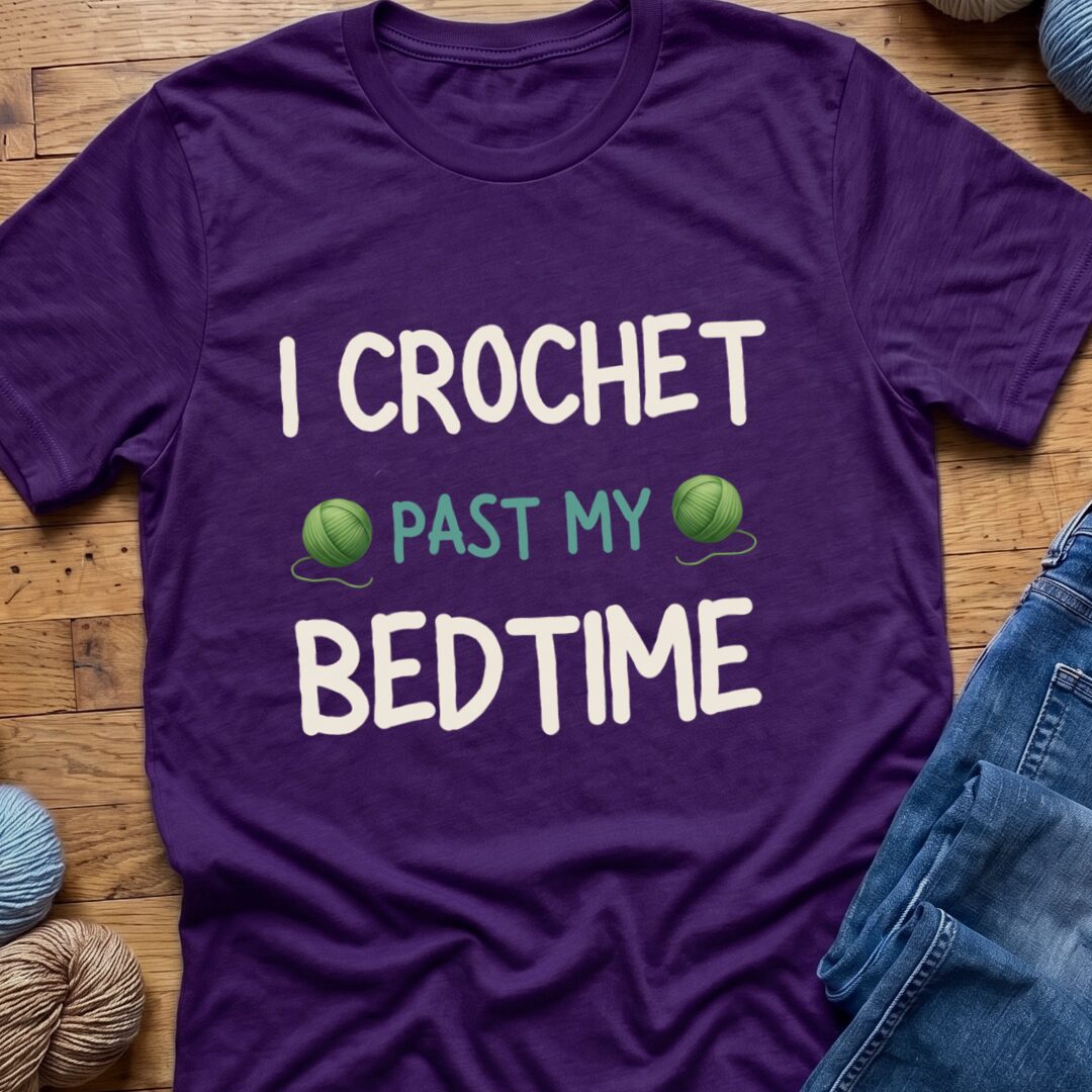 I Crochet Past My Bedtime T-Shirt