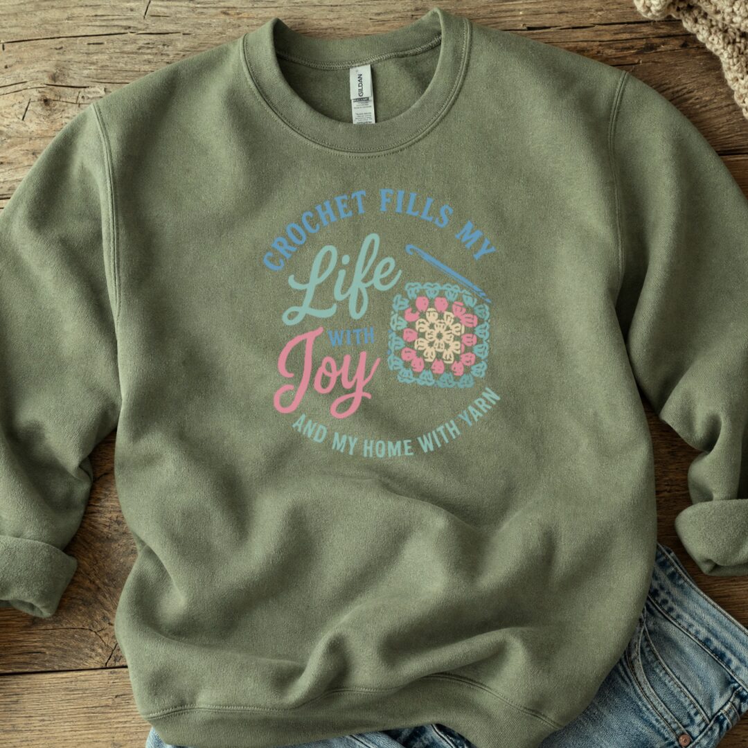 Crochet Fills My Life Sweatshirt Military Green t-shirt