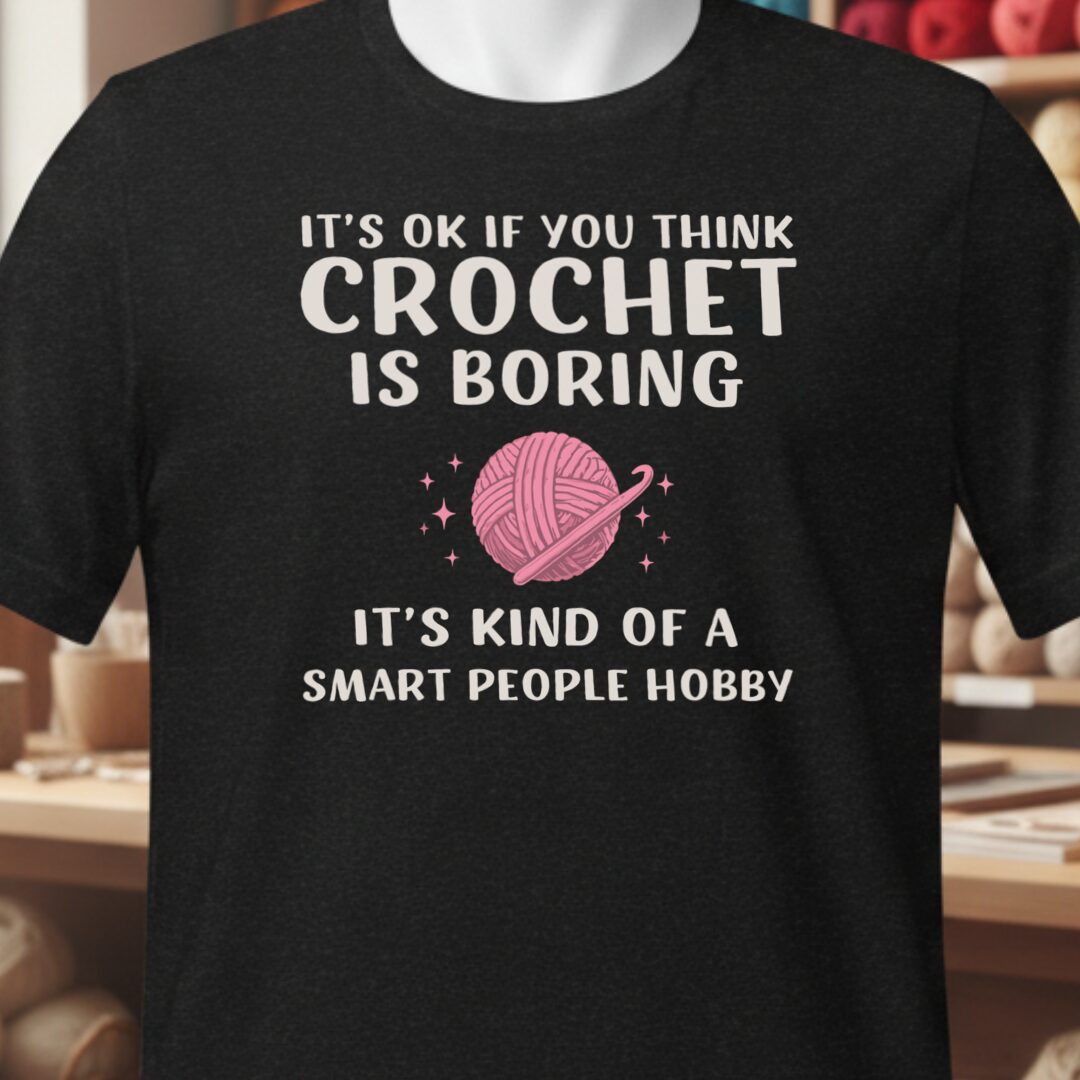 Crochet Is Boring T-Shirt Black t-shirt