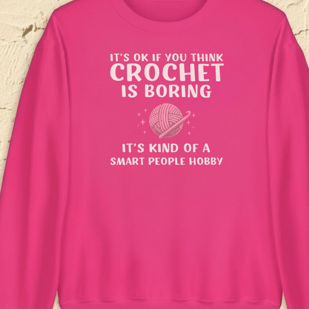 Crochet Is Boring Bright Pink Sweatshirt.jpg