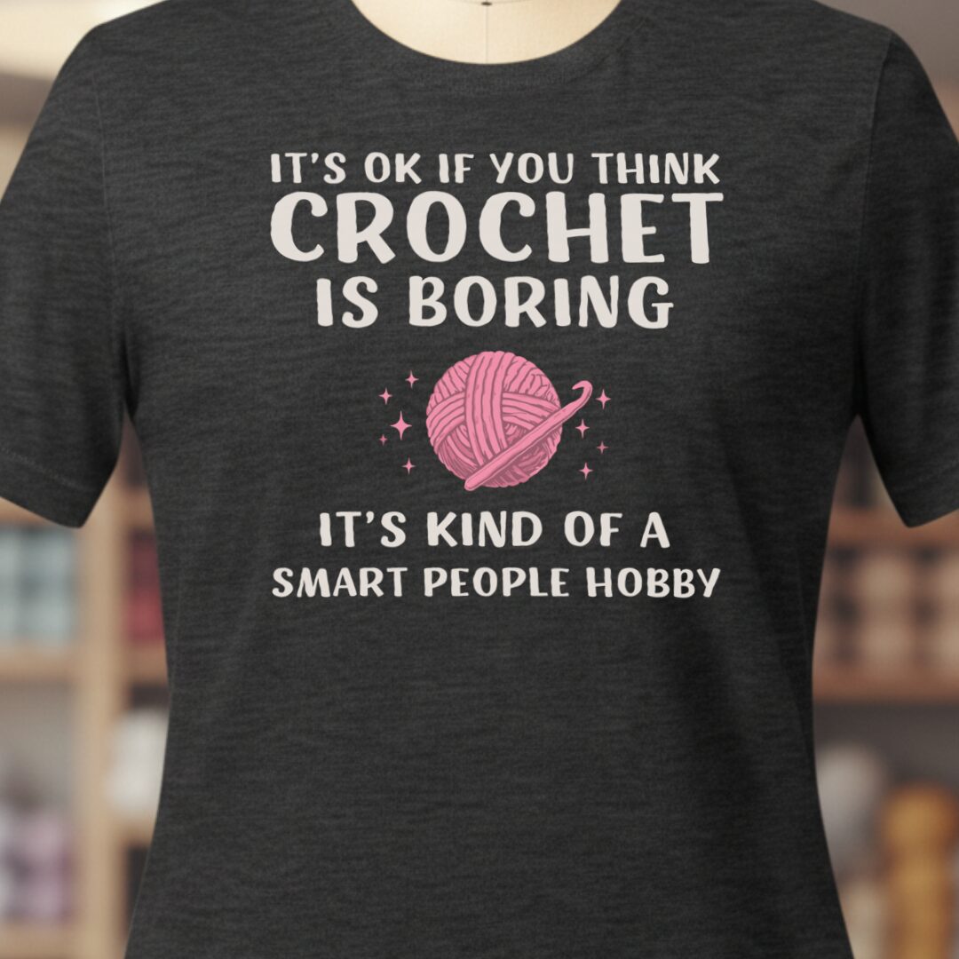 Crochet Is Boring T-Shirt Dark Grey t-shirt