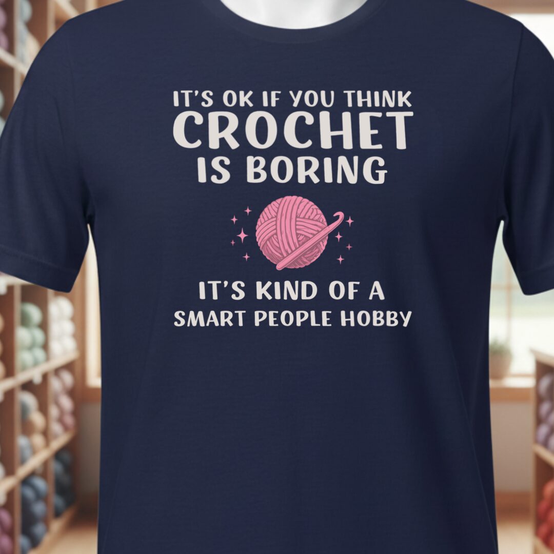 Crochet Is Boring T-Shirt Navy t-shirt