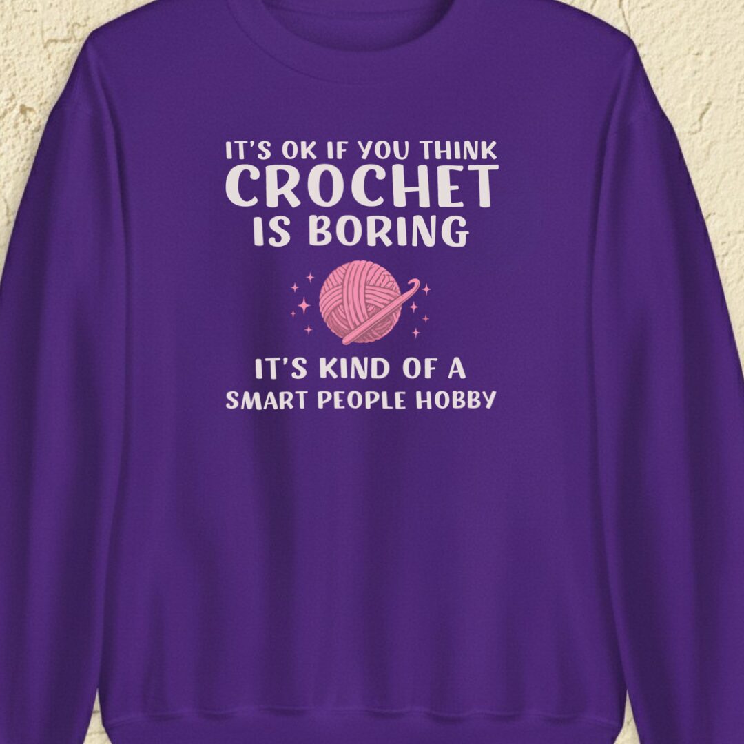 Crochet Is Boring Purple Sweatshirt.jpg