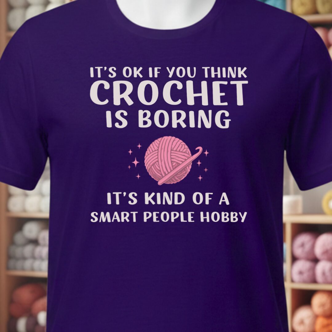 Crochet Is Boring T-Shirt Purple t-shirt
