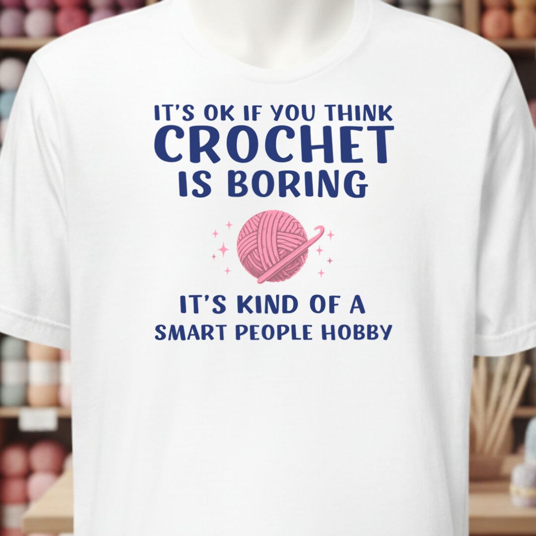 Crochet Is Boring T-Shirt White t-shirt